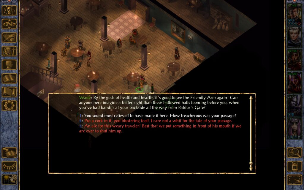 Wade: By the gods of health and hearth, it's good to see the Friendly Arm again! Can anyone here imagine a better sight than these hallowed halls looming before you, when you've had bandits at your backside all the way from Baldur's Gate?