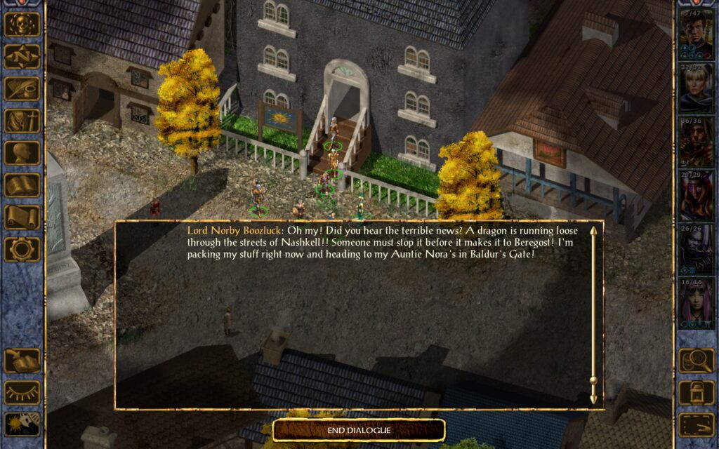Lord Norby Boozluck: Oh my! Did you hear the terrible news? A dragon is running loose through the streets of Nashkell!! Someone must stop it before it makes it to Beregost! I'm packing my stuff right now and heading to my Auntie Nora's in Baldur's Gate!
